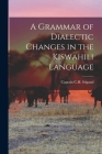 A Grammar of Dialectic Changes in the Kiswahili Language By Captain C H Stigand (Created by) Cover Image