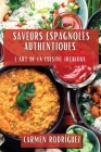Saveurs Espagnoles Authentiques: L'Art de la Cuisine Ibérique By Carmen Rodríguez Cover Image