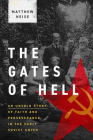 The Gates of Hell: An Untold Story of Faith and Perseverance in the Early Soviet Union By Matthew Heise Cover Image