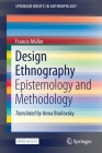 Design Ethnography: Epistemology and Methodology (Springerbriefs in Anthropology) By Francis Müller, Anna Brailovsky (Translator) Cover Image