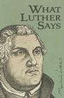 What Luther Says By Ewald M. Plass (Compiled by) Cover Image