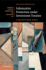 Substantive Protection Under Investment Treaties: A Legal and Economic Analysis (Cambridge Studies in International and Comparative Law #110) By Jonathan Bonnitcha Cover Image