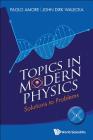 Topics in Modern Physics: Solutions to Problems By John Dirk Walecka, Paolo Amore Cover Image