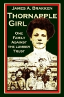 Thornapple Girl: One Family Against the Lumber Trust By James A. Brakken Cover Image