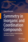 Symmetry in Inorganic and Coordination Compounds: A Student's Guide to Understanding Electronic Structure (Lecture Notes in Chemistry #106) By Franca Morazzoni Cover Image