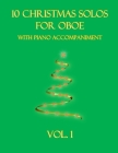 10 Christmas Solos for Oboe with Piano Accompaniment: Vol. 1 By B. C. Dockery Cover Image