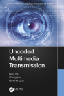 Uncoded Multimedia Transmission (Multimedia Computing) By Feng Wu, Chong Luo, Hancheng Lu Cover Image