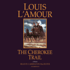 The Cherokee Trail: A Novel By Louis L'Amour, Carrington MacDuffie (Read by) Cover Image