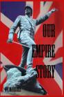 Our Empire Story: Stories of India and the Greater Colonies By H. E. Marshall Cover Image