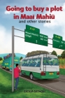 Going to buy a plot in Maai Mahiu: ...and other stories. Cover Image