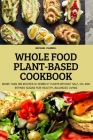 Whole Food Plant-Based Cookbook By Michael Carroll Cover Image