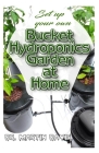 Set Up your own Bucket Hydroponics Garden at Home Cover Image