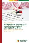 Bezafibrato e programação metabólica: estudo de alterações hepáticas By Magliano d'Angelo Carlo Cover Image