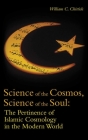 Science of the Cosmos, Science of the Soul: The Pertinence of Islamic Cosmology in the Modern World Cover Image