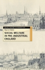 Social Welfare in Pre-Industrial England: The Old Poor Law Tradition (Social History in Perspective #43) By Paul A. Fideler Cover Image