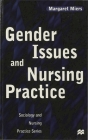Gender Issues and Nursing Practice (Sociology and Nursing Practice #4) By Margaret Miers Cover Image