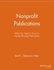 Nonprofit Publications: What You Need to Know to Create Winning Publications (Nonprofit Communications Report) Cover Image