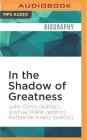 In the Shadow of Greatness: Voices of Leadership, Sacrifice, and Service from America's Longest War By John Ennis (Editor), Joshua Welle (Editor), Katherine Kranz (Editor) Cover Image