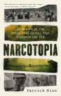 Narcotopia: In Search of the Asian Drug Cartel That Survived the CIA By Patrick Winn Cover Image