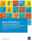 Build4Skills: Integrating Traineeships into ADB-Supported Infrastructure Projects-A Handbook for Project Processing Teams and Projec By Asian Development Bank Cover Image