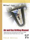 Air and Gas Drilling Manual: Applications for Oil and Gas Recovery Wells and Geothermal Fluids Recovery Wells By William C. Lyons Cover Image
