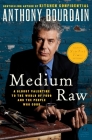 Medium Raw: A Bloody Valentine to the World of Food and the People Who Cook Cover Image