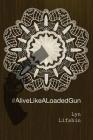 #AliveLikeALoadedGun By Lyn Lifshin Cover Image