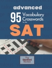 95 Vocabulary Crosswords for the SAT - Advanced: Prepare to score 800 on the Reading Section By The Stanford Review, Penna Publishing Cover Image