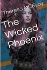 The Wicked Phoenix By Theresa McEvoy Cover Image