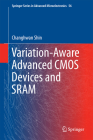 Variation-Aware Advanced CMOS Devices and Sram By Changhwan Shin Cover Image