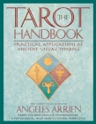 The Tarot Handbook: Practical Applications of Ancient Visual Symbols By Angeles Arrien Cover Image