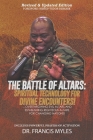 Battle of Altars: Spiritual Technology for Divine Encounters: Overthrowing Evil Altars and Establishing Righteous Altars for Changing Na By Francis Myles Cover Image