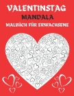 Valentinstag Mandala Malbüch für Erwachsene: 50 Schöne romantische Zeichnungen zum Ausmalen. Elegante Muster im Thema Liebe: Herzen, Blumen und andere By Adele Neuer Cover Image