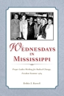 Wednesdays in Mississippi: Proper Ladies Working for Radical Change, Freedom Summer 1964 Cover Image