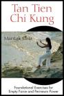 Tan Tien Chi Kung: Foundational Exercises for Empty Force and Perineum Power By Mantak Chia Cover Image