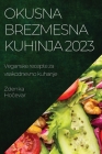 Okusna brezmesna kuhinja 2023: Veganske recepte za vsakodnevno kuhanje By Zdenka Hočevar Cover Image