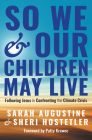 So We and Our Children May Live: Following Jesus in Confronting the Climate Crisis By Sarah Augustine, Sheri Hostetler, Patty Krawec (Foreword by) Cover Image