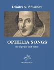 Ophelia Songs: For Soprano and Piano By Dmitri N. Smirnov Cover Image