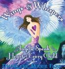 Wings & Whispers: Angels Speak to the Heart of Every Child By Dharlene Marie Fahl Cover Image
