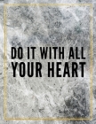 Do it with all your heart.: College Ruled Marble Design 100 Pages Large Size 8.5
