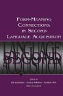 Form-Meaning Connections in Second Language Acquisition (Second Language Acquisition Research) By Bill VanPatten (Editor), Jessica Williams (Editor), Susanne Rott (Editor) Cover Image