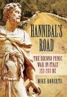 Hannibal's Road: The Second Punic War in Italy 213-203 BC By Mike Roberts Cover Image