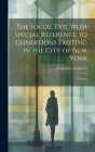 The Social Evil With Special Reference to Conditions Existing in the City of New York: A Report Cover Image