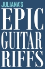 Juliana's Epic Guitar Riffs: 150 Page Personalized Notebook for Juliana with Tab Sheet Paper for Guitarists. Book format: 6 x 9 in By Canela Journals Cover Image