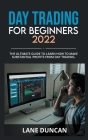 Day Trading for Beginners 2022: The Ultimate Guide to Learn how to Make Substantial Profits from Day Trading By Lane Duncan Cover Image