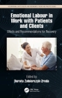 Emotional Labor in Work with Patients and Clients: Effects and Recommendations for Recovery By Dorota Żolnierczyk-Zreda (Editor) Cover Image