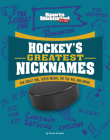 Hockey's Greatest Nicknames: The Great One, Super Mario, Sid the Kid, and More! Cover Image