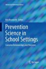 Prevention Science in School Settings: Complex Relationships and Processes (Advances in Prevention Science) By Kris Bosworth (Editor) Cover Image