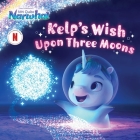 Kelp's Wish Upon Three Moons (DreamWorks Not Quite Narwhal) By Patty Michaels (Adapted by) Cover Image