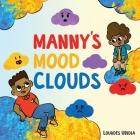 Manny's Mood Clouds: A Story about Moods and Mood Disorders By Lourdes Ubidia, Aimee Daramus (Contribution by) Cover Image